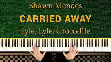 SHAWN MENDES - Carried Away (Lyle, Lyle Crocodile) | PIANO COVER