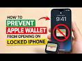 How to Prevent Apple Wallet From Opening on Locked iPhone