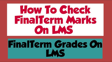 How To Check FinalTerm Marks On LMS | How To Check FinalTerm Grade On LMS | FinalTerm Grade | UOGLMS