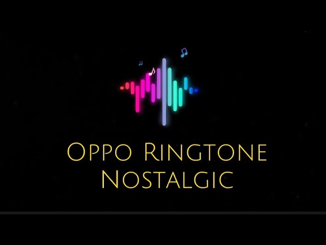 Oppo Ringtone - Nostalgic class=