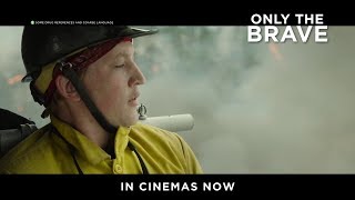 Only The Brave - Unbreakable Tv Spot - In Cinemas Now