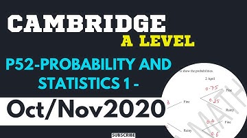 Cambridge A level – Probability and Statistics 1 – P52 – Oct/Nov2020