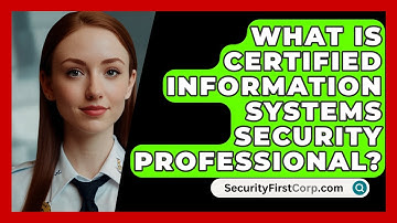 What Is Certified Information Systems Security Professional? - SecurityFirstCorp.com