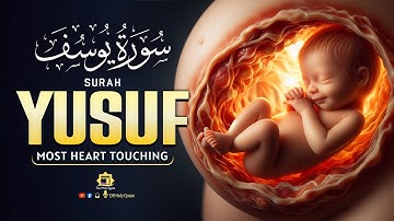 Heart Melting Surah Yusuf سورة يوسف | Pregnant Mothers And Sisters, Listen Up | Dear Holy Quran