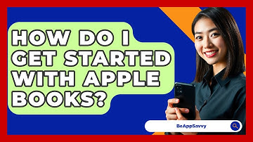 How Do I Get Started With Apple Books? - Be App Savvy