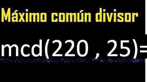 mcd de 220 y 25 , Maximo comun divisor de numeros , ejemplo