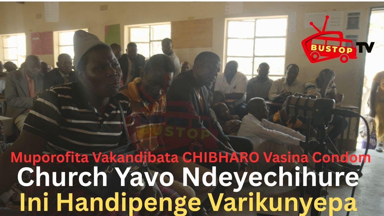 Muporofita Vakandibata CHIBHARO Vasina Condom , Church Yavo Ndeyechihure,Ini Handipenge Varikunyepa