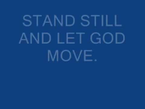 (+) stand still and let GOD move