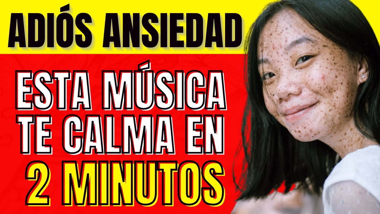 La Mejor Música Para Calmar y Eliminar la Ansiedad en Pocos Minutos ...