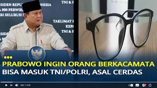 Prabowo Ingin Orang Berkacamata Bisa Masuk TNI/Polri, Asal Pintar dan Cerdas