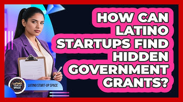 How Can Latino Startups Find Hidden Government Grants? - Latino Start Up Space