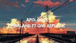 Apologize Timbland ft one republic (lyrics)