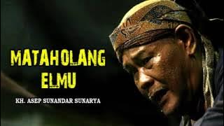 Mataholang Elmu ~ KH  Asep Sunandar Sunarya