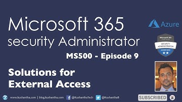 Microsoft 365 Security Administrator - Episode 9 | Solutions for external access