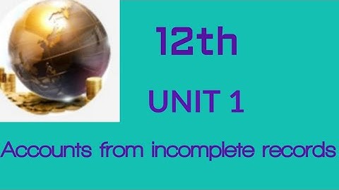 12th EM    Example (1 TO 5) (Accounts from incomplete records)