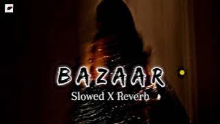 bazaar slowed x reverb // afsana Khan