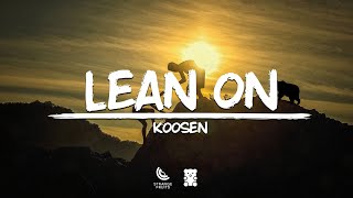 Koosen - Lean On (Lyrics)