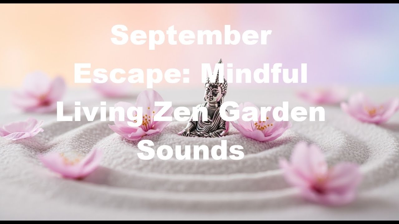 Escape — Mindful Zen Garden Sounds for Relaxation, Focus & Inner Peace ...