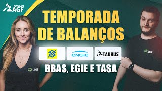 Temporada de Balanços  BBAS  EGIE e TASA