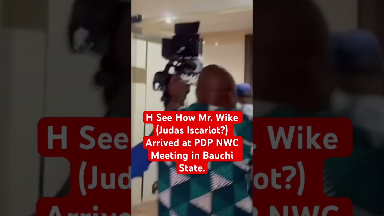Drama as Wike Arrives PDP NWC Meeting in Bauchi Judas or Loyalist?