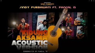 Kidung Aksama Acoustic Version | Sindy Purbawati ft. Pancal15