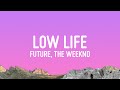 Future - Low Life (Lyrics) ft. The Weeknd