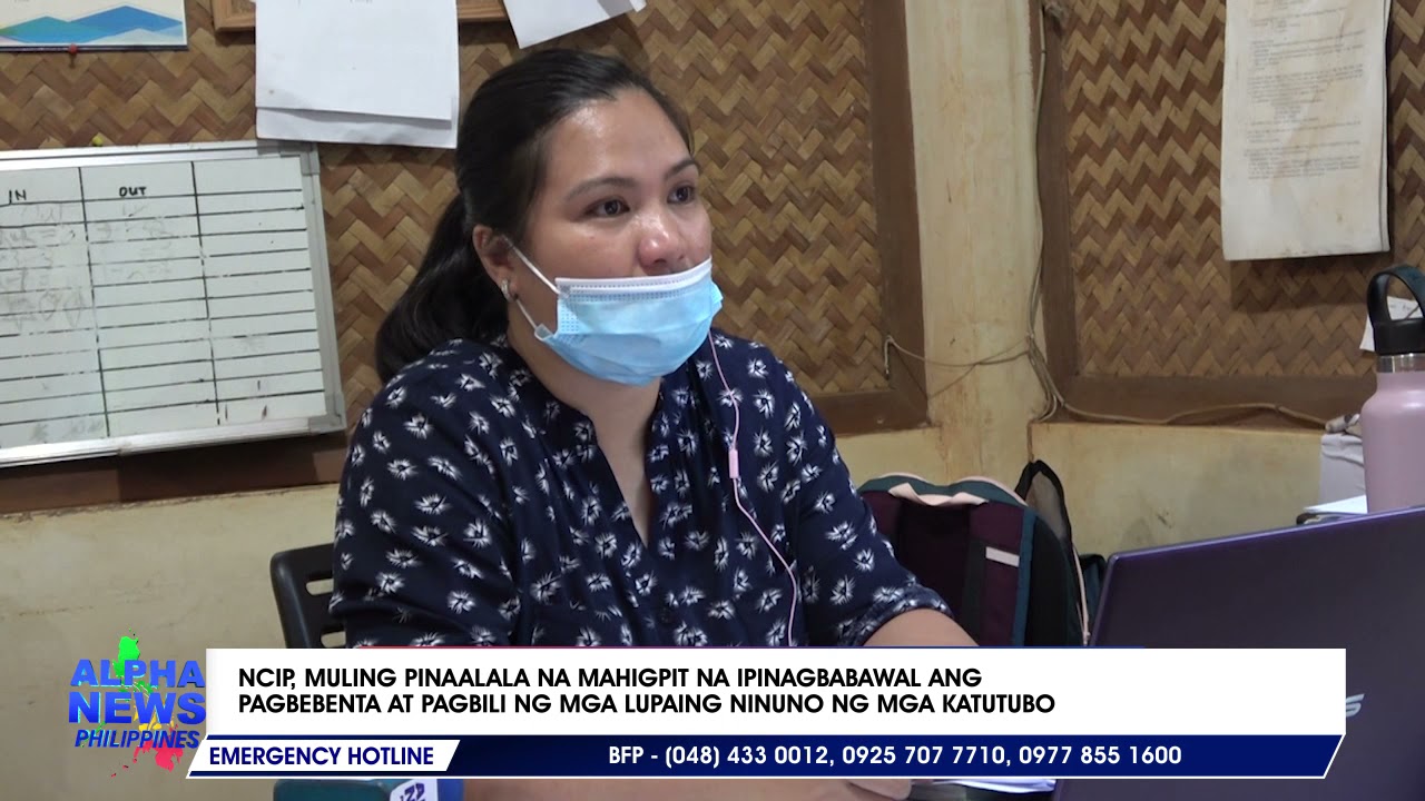 NCIP, muling ipinaalala na mahigpit na ipinagbabawal ang pagbebenta at pagbili ng mga lupaing ninuno