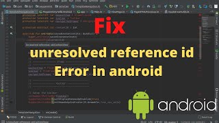 Fix The Unresolved Reference Id Error In Android Studio