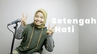 Setengah Hati Lyric/Lirik | Ada Band Cover Nadia Angraeny Cover