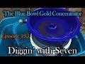 Episode 193 – The Blue Bowl Gold Concentrator