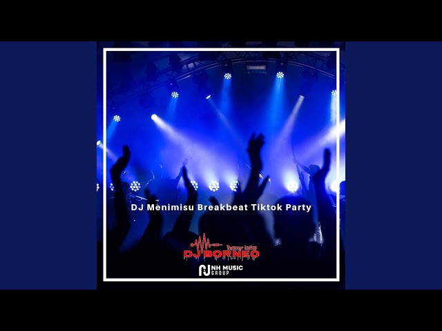 DJ Menimisu Breakbeat Tiktok Party class=