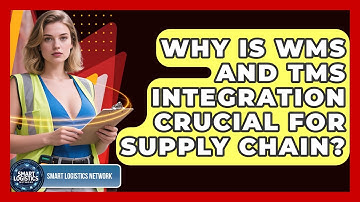 Why Is WMS And TMS Integration Crucial For Supply Chain? - Smart Logistics Network