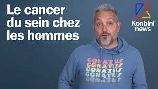 Cancer sur sein : Il témoigne pour sensibiliser au dépistage masculin