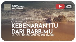 KEBENARAN ITU DARI RABB-MU | Riyaadhush Shaalihiin