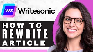 How to Rewrite an Article in WriteSonic | WriteSonic Tutorial