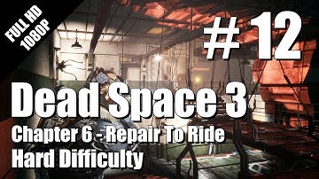 12 | Dead Space 3 - HARD Difficulty - Chapter 6 - Single Player Walkthrough - Part 12