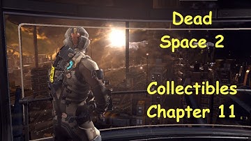 Dead Space 2 "Chapter 11" Collectibles