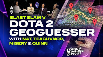 GeoGuesser in Dota 2 with Quinn, Misery, TeaGuvnor and Nat 🗺️📍 | BLAST Slam V: Chengdu
