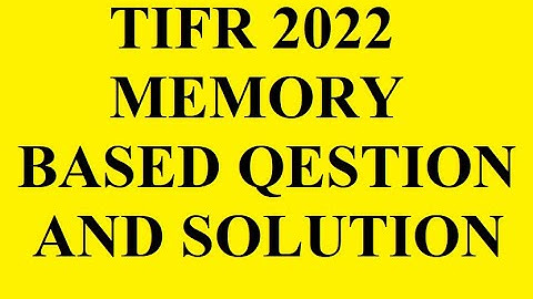 TIFR 2022 SOLUTION MEMORY BASED QUESTIONS