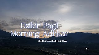 Morning Adhkar(Dzikir Pagi) | Syaikh Misyari Rashyid Al Afasy