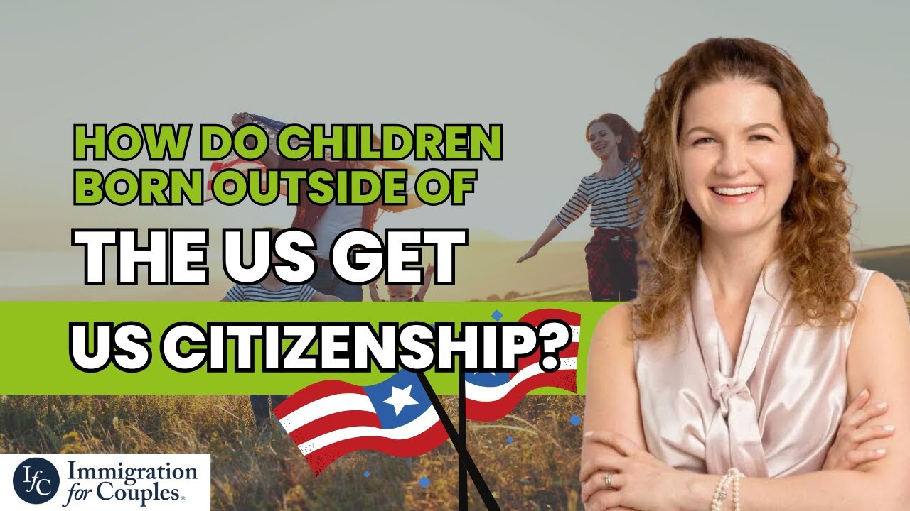 How do children born outside of the US get US citizenship?