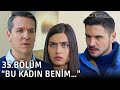 &quot;Bu kadın benim!&quot; | Asla Vazgeçmem 35.Bölüm