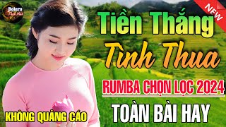 Tiền Thắng Tình Thua - Mở Thật To Liên Khúc Rumba Hải Ngoại Vượt Thời Gian,Nhạc Trữ Tình Ngủ Cực Say