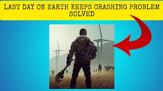 How To Solve Last Day On Earth App Keeps Crashing Problem || Rsha26 Solutions screenshot 2