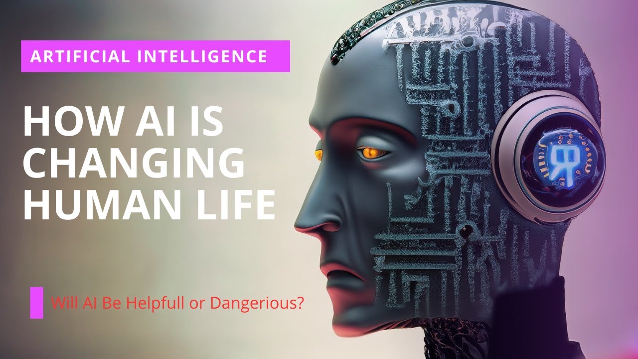 How Artificial Intelligence Is Changing Human Life | How AI Is Making ...