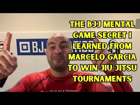 The BJJ Mental Game Secret I Learned From Marcelo Garcia To Win Jiu Jitsu Tournaments