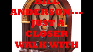 Watch Bill Anderson Just A Closer Walk With Thee video