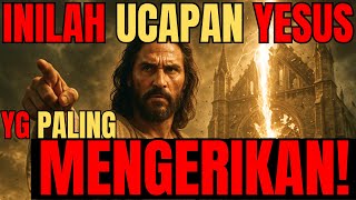 Perkataan YESUS yang Paling Mengerikan di ALKITAB! AYAT PALING TAJAM DARI MULUT YESUS