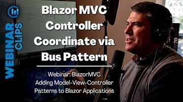 Blazor MVC - Controller Coordinate via Bus Pattern | Webinar Clips, Blazor MVC