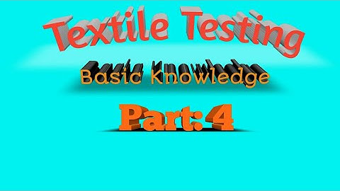 Textile Testing Basic Knowledge -Part 4! Ques With Ans! Learn Textile Testing!